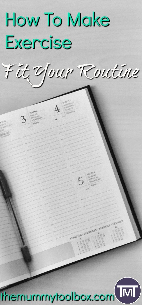 How to Make Exercise Fit Your Routine The Mummy Toolbox